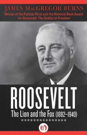 [Roosevelt 01] • Roosevelt · the Lion and the Fox · 1882–1940